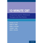 10-Minute CBT: Integrating Cognitive-Behavioral Strategies Into Your Practice - Paperback