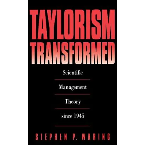 Taylorism Transformed: Scientific Management Theory Since 1945 - Paperback