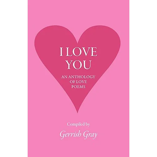 I Love You: An Anthology of Love Poems - Paperback