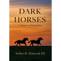 Dark Horses: A Memoir of Redemption - Hardcover