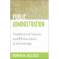Public Administration: Traditions of Inquiry and Philosophies of Knowledge - Paperback