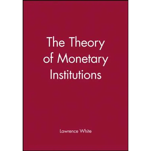 The Theory of Monetary Institutions - Paperback