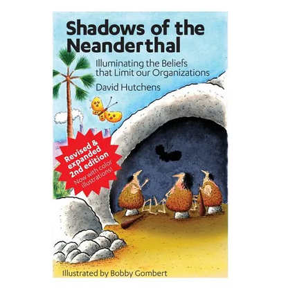 Shadows of the Neanderthal: Illuminating the Beliefs that Limit Our Organizations - Paperback