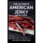 The Ultimate American Jerky Book Guide: A simple guide to making your own authentic beef jerky - Paperback