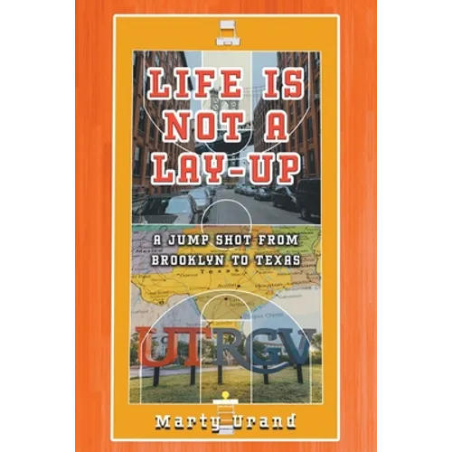 Life is Not a Lay-Up: A Jump Shot from Brooklyn to Texas - Paperback