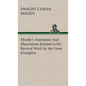Moody's Anecdotes And Illustrations Related in his Revival Work by the Great Evangilist - Hardcover