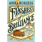 Flashes of Brilliance: The Genius of Early Photography and How It Transformed Art, Science, and History - Hardcover