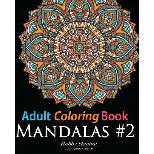 Adult Coloring Book: Mandala #2: Coloring Book for Grownups Featuring 45 Beautiful Mandala Patterns - Paperback