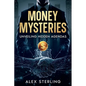 Money Mysteries: Unveiling Hidden Agendas - Paperback