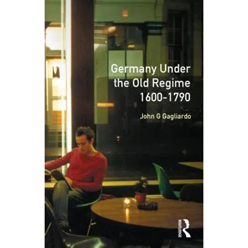 Germany Under the Old Regime 1600-1790 - Paperback