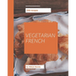 250 Vegetarian French Recipes: A Vegetarian French Cookbook to Fall In Love With - Paperback