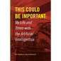 This Could Be Important: My Life and Times with the Artificial Intelligentsia - Paperback