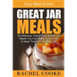 Easy Meal Time's GREAT JAR MEALS: 25 Delicious, Fast & Easy Mason Jar Meals You Can Make In Advance & Save Time In Your Busy Life - Paperback