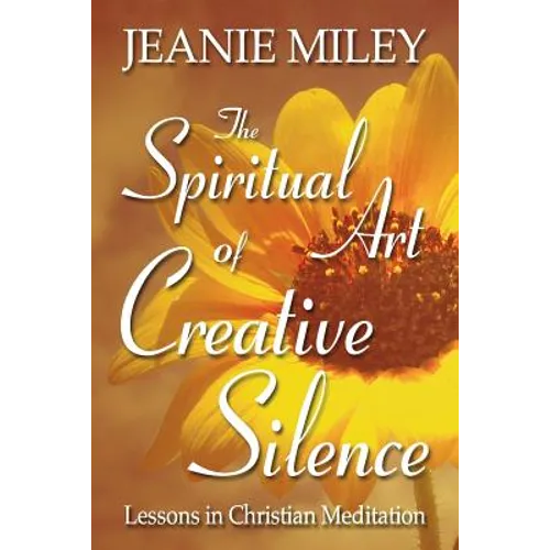 The Spiritual Art of Creative Silence: Lessons in Christian Meditation - Paperback