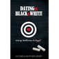 Dating in Black & White: Keeping Relationships on Target - Paperback