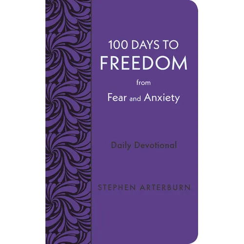 100 Days to Freedom from Fear and Anxiety: Daily Devotional - Paperback