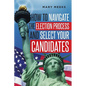 How to navigate the election process and select your candidates - Paperback