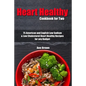 Heart Healthy Cookbook for Two: 75 American and English Low Sodium & Low Cholesterol Heart Healthy Recipes for any Budget - Paperback