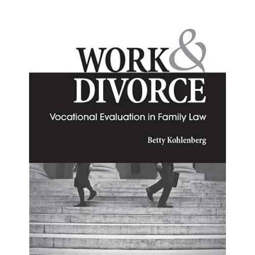 Work & Divorce: Vocational Evaluation in Family Law - Paperback