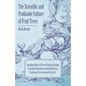 The Scientific and Profitable Culture of Fruit Trees; Including Choice of Trees, Planting, Grafting, Training, Restorations of Unfruitful Trees, Gathe - Paperback