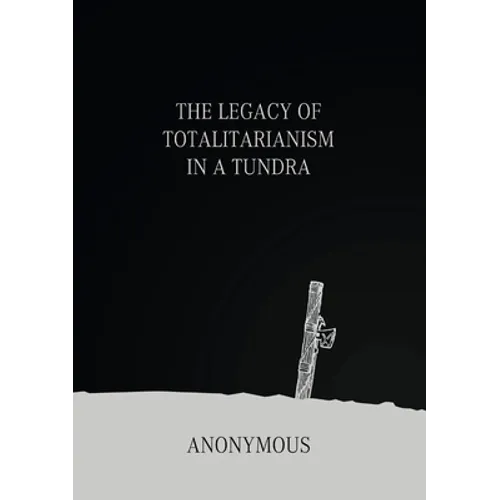 The Legacy of Totalitarianism in a Tundra - Paperback