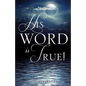 His Word Is True! - Paperback