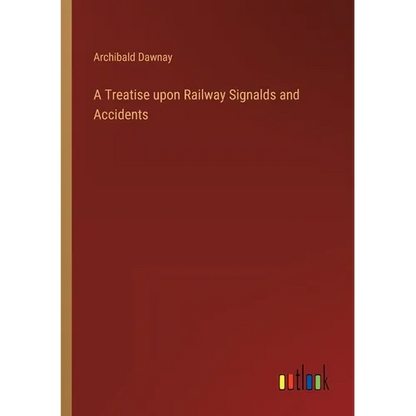 A Treatise upon Railway Signalds and Accidents - Paperback