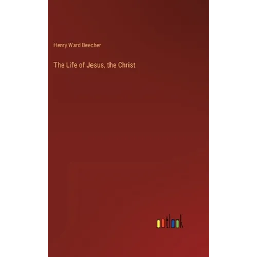 The Life of Jesus, the Christ - Hardcover
