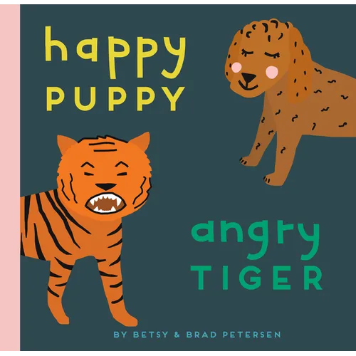 Happy Puppy, Angry Tiger: A Little Book about Big Feelings - Board Book