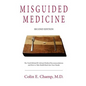 Misguided Medicine: Second Edition: The truth behind ill-advised medical recommendations and how to take health back into your hands - Paperback