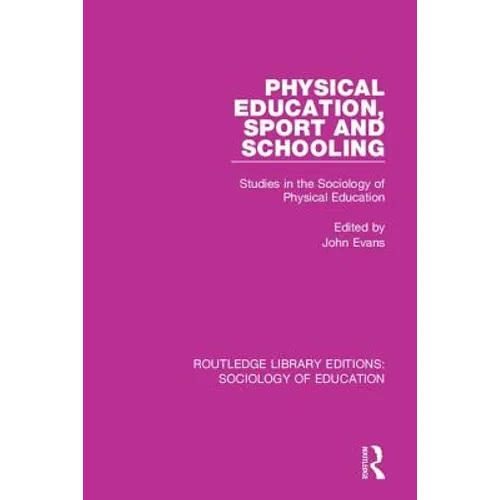Physical Education, Sport and Schooling: Studies in the Sociology of Physical Education - Paperback