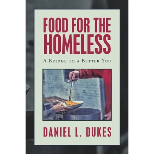 Food for the Homeless: A Bridge to a Better You - Paperback