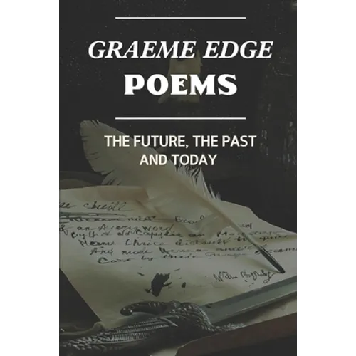 Graeme Edge Poems: The Future, The Past And Today: Graeme Edge Written Work - Paperback