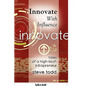 Innovate with Influence: Tales of a High-Tech Intrapreneur - Paperback