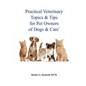 Practical Veterinary Topics & Tips For Pet Owners of Dogs and Cats - Paperback