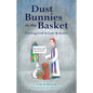 Dust Bunnies in the Basket: Finding God in Lent & Easter - Paperback