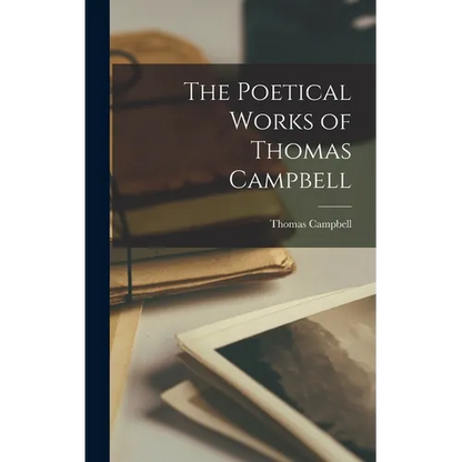 The Poetical Works of Thomas Campbell - Hardcover