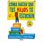 Cómo Hacer Que Tus Hijos Te Escuchen: Guía de Supervivencia Para Padres Con Hijos de 2 a 7 Años - Paperback