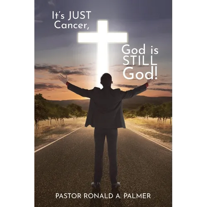 It's Just Cancer, God is STILL God! - Paperback