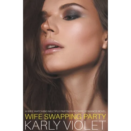 Wife Swapping Party - A Wife Watching Multiple Partner Hotwife Romance Novel - Paperback