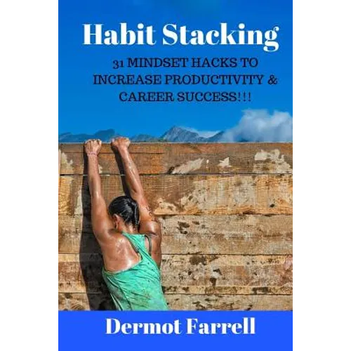 Habit Stacking: 31 Mindset Hacks to Increase Productivity & Career Success!!! - Paperback