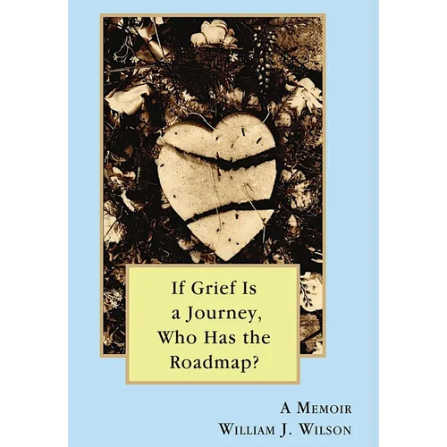 If Grief is a Journey, Who Has the Roadmap - Hardcover