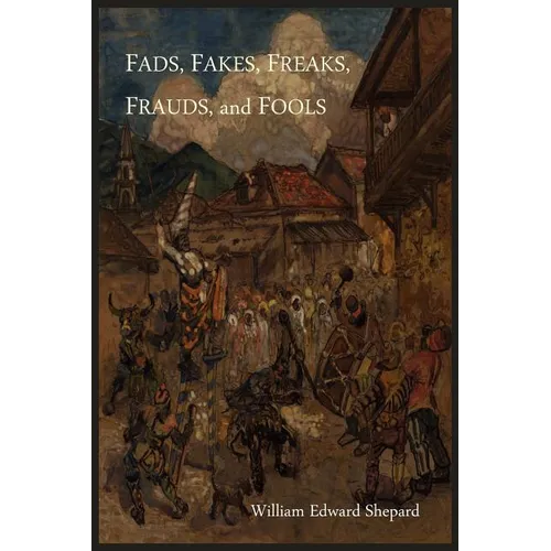 Fads, Fakes, Freaks, Frauds, and Fools - Paperback