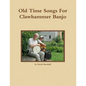 Old Time Songs For Clawhammer Banjo - Paperback