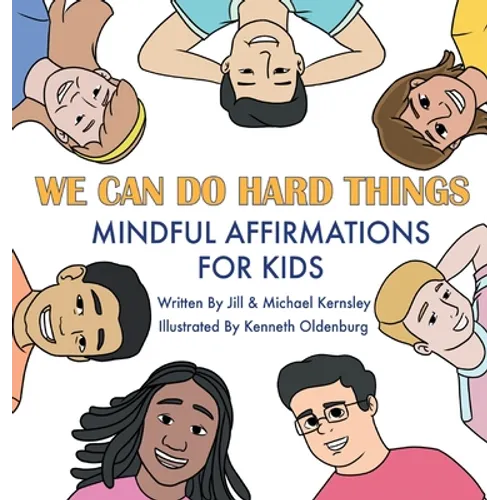 We Can Do Hard Things: Mindful Affirmations For Kids (Positive Affirmations for Self-Love and Self-Esteem, Children's Picture Book, For Child - Hardcover