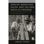 African Americans, Death, and the New Birth of Freedom: Dying Free During the Civil War and Reconstruction - Hardcover