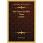 The Orient in Bible Times (1920) - Paperback