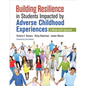 Building Resilience in Students Impacted by Adverse Childhood Experiences: A Whole-Staff Approach - Paperback