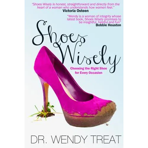 Shoes Wisely: Choosing The Right Shoe For Every Occasion - Paperback