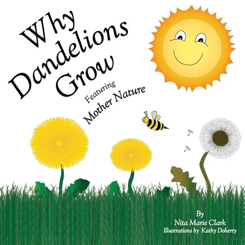 Why Dandelions Grow Featuring Mother Nature - Paperback